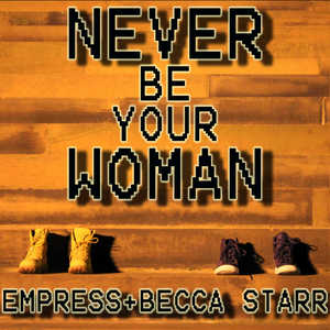 Never Be Your Woman (Explicit)
