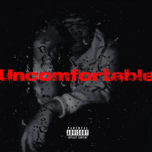 Uncomfortable (Explicit)