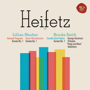 Ferguson: Sonata No. 1 in D Minor, Op. 2 - Khatchaturian: Sonata in G Minor, Op. 1 - Saint-Saëns: Sonata No. 1, Op. 75 - Gershwin: 3 Preludes & Porgy and Bess Selections ((Heifetz Remastered))