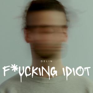 F*CKING IDIOT (Explicit)