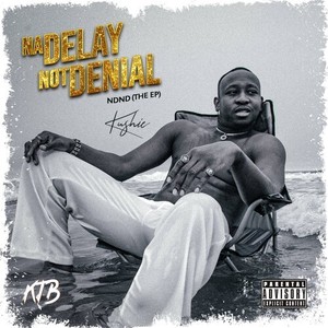 Na Delay Not Denial (Explicit)