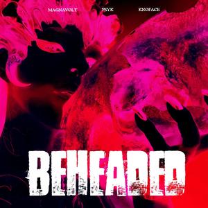 BEHEADED (Explicit)