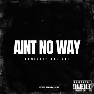 Ain't No Way (Explicit)