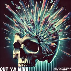 OUT YA MIND (feat. Tyler Soze) (Explicit)