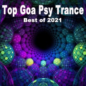 Top Goa Psy Trance (Best of 2021 / Supernova, Psytrance, Progressive Trance, Forest Psy, Psychedelic Trance)