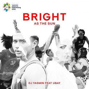 Bright As The Sun - Official Song Asian Games 2018 (DJ Yasmin Remix)