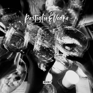 Pastiglie&Vodka (Explicit)