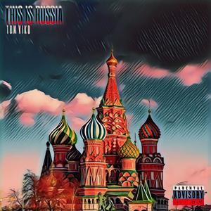 This is Russia (Explicit)