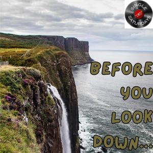 Before You Look Down