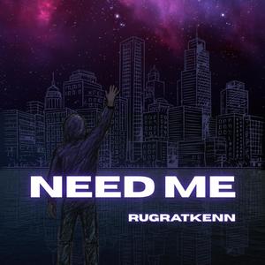 Need me (Explicit)
