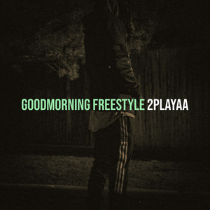 Goodmorning Freestyle (Explicit)