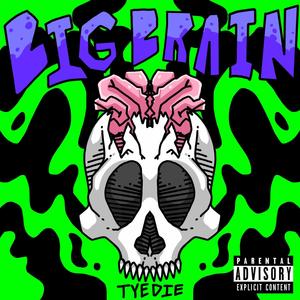 Big Brain (Explicit)