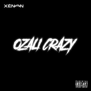 Ozali Crazy (feat. XÉNON 06) [Explicit]