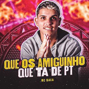 Que os Amiguinho Que Ta de Pt (Explicit)