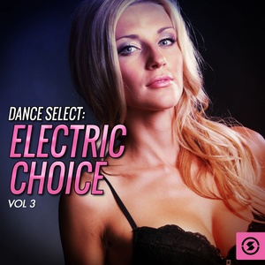 Dance Select: Electric Choice, Vol. 3