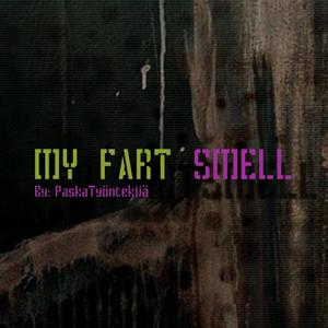 MY FART SMELL (feat. PaskaTyöntekijä) [Explicit]