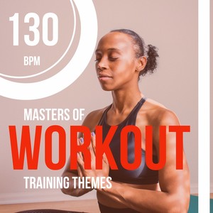 Masters of Workout Training Themes 130 Bpm