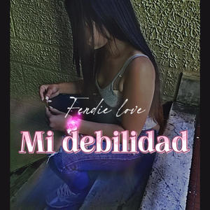 Mi debilidad