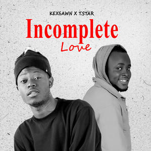 Incomplete Love (feat. T-Star) [Explicit]