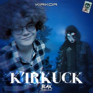 K'irkuck (Blax Remix)