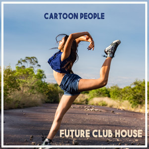 Cartoon People - Future Club House, Vol. 1