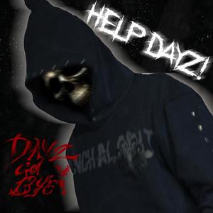 HELP DAYZ! (Explicit)