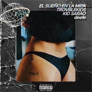 EL SUEÑO EN LA MIRA (feat. Kid Sarao & deefe) [Explicit]