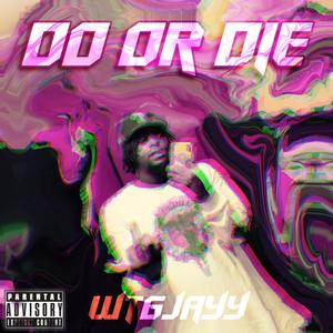 DO OR DIE (Explicit)