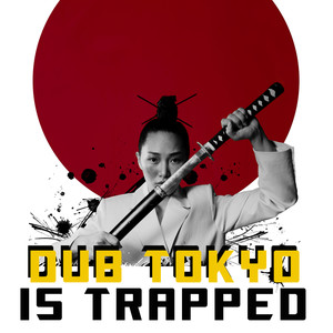 Dub Tokyo Is Trapped