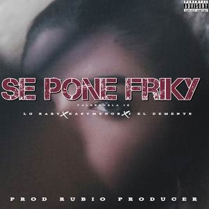 Se Pone Friky (Explicit)