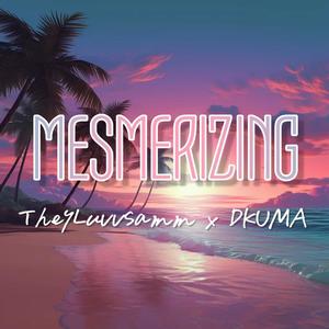 Mesmerizing (feat. DKUMA) (Explicit)