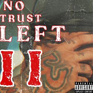 No Trust Left 2 (Explicit)