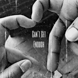 Can't Get Enough (Explicit)