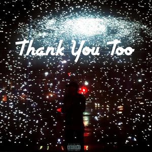 Thank You Too (Explicit)