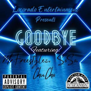 Goodbye (feat. Chu-Cho & SoSo) [Explicit]