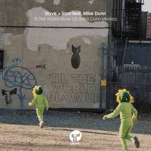 Til The World Blow Up (feat. Mike Dunn) (Mike Dunn MixXes)
