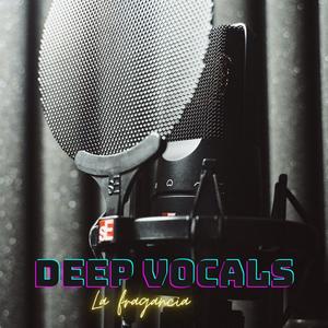 Deep vocals