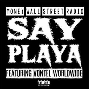 Say Playa (feat. Vontel Worldwide) (Explicit)