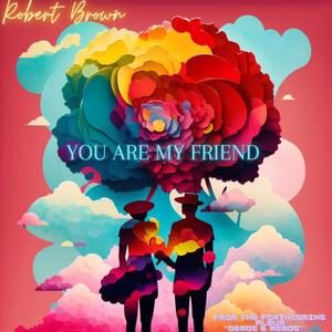 You Are My Friend (feat. Jacques Ali)