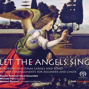 LET THE ANGELS SING - European Christmas Carols and Songs Arranged for Recorder and Choir (Danish National Vocal Ensemble, M. Petri, Bojesen)