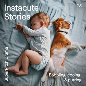 Instacute Stories (Babbling, Cooing and Purring)