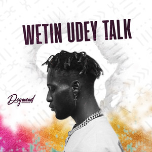 Wetin Udey Talk (Explicit)