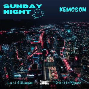 Sunday Night (feat. Lucid uLungani & Ghetto Repose) (Explicit)