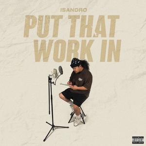 Put That Work (feat. ILLESTRJ) [Explicit]