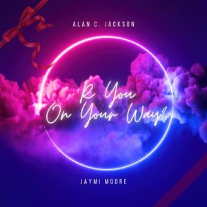 R You On Your Way/ (feat. JayMi Moore)