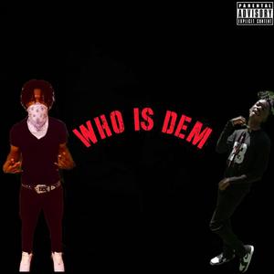 WHO IS DEM (feat. Dtay) [Explicit]