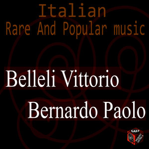 Italian rare and popular music: Belleli Vittorio - Bernardo Paolo