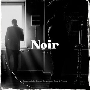 Noir: Suspenseful, Drama, Dangerous, Sexy & Freaky, Vol. 01