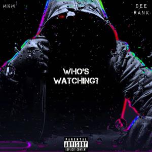 WHO'S WATCHING? (feat. DEE RANK) [Explicit]