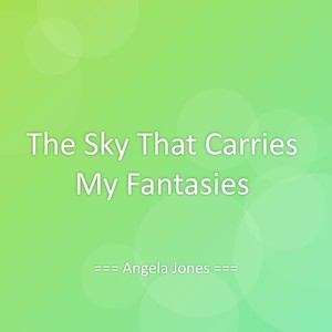 The Sky That Carries My Fantasies